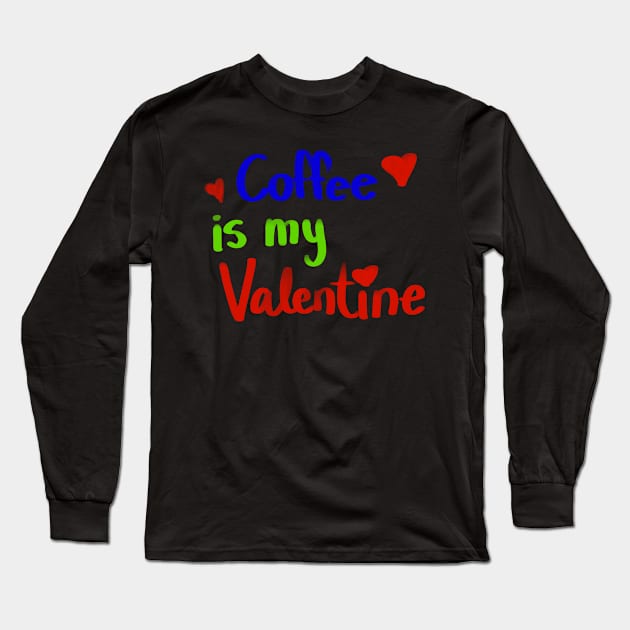 coffee is my valentine Long Sleeve T-Shirt by Lin Watchorn 